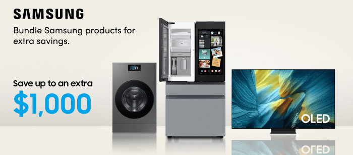 Bundle Samsung products for extra savings.  Save up to an extra $1000