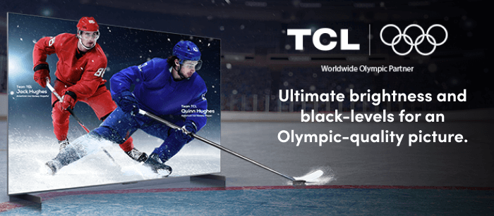  TCL Ultimate brightness and black-levels for an Olympic-quality Picture