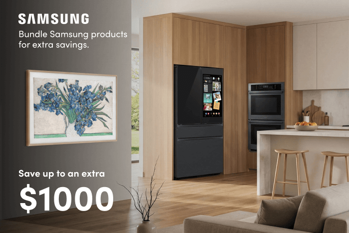 Samsung Bundle Samsung product for extra savings Save up to an extra $1000