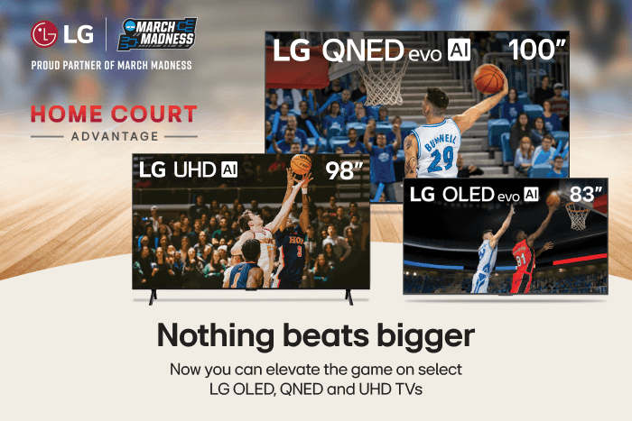 LG March Madness Home Court Advantage Nothing Beats bigger Now you can elevate the game on select LG OLED QNED and UHD TVs