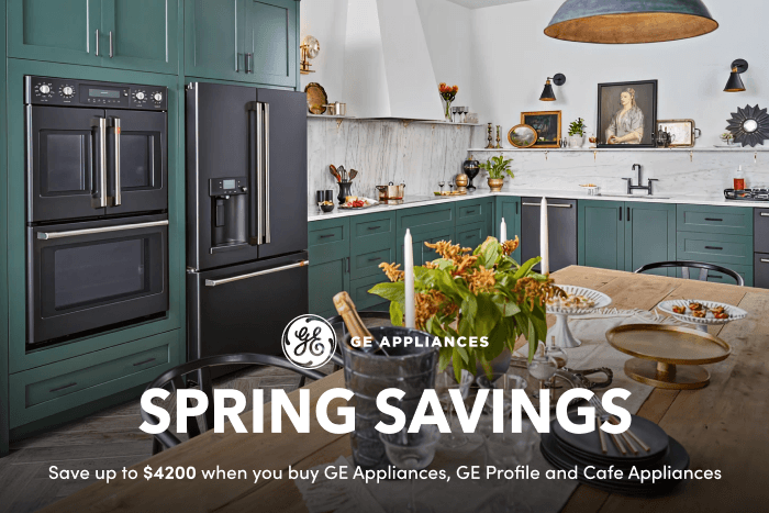 GE Appliances Spring Savings Save up to $4200 when you buy GE Appliances, GE Profile and Cafe Appliances