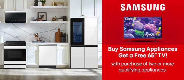Buy Samsung Appliances Get a Free 65 Inch TV with purchase of two or more qualifying appliances.