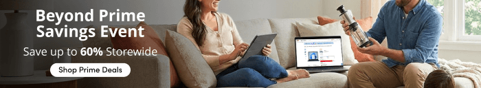 Beyond Prime Savings Event Save up to 60% Storewide Shop Prime Deals