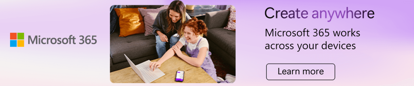 Microsoft 365 Create anywhere Microsoft 365 works across your devices Learn More