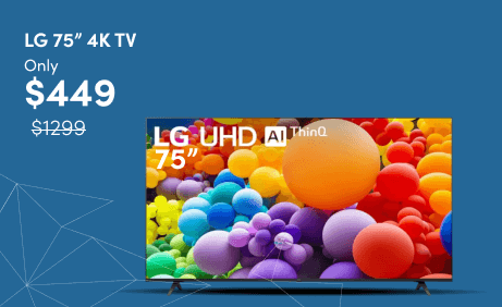 LG 75 4K TV Only $449