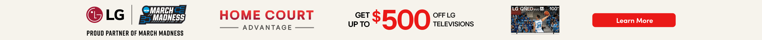 LG March Madness Proud Partners of March Maddness Home Court Advantage Get up to $500 off up LG Televisions 