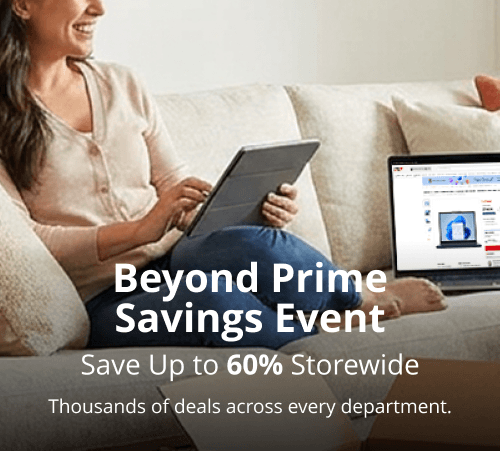 Beyond Prime Savings Event Save up to 60% Storewide Thousands of deals across every department
