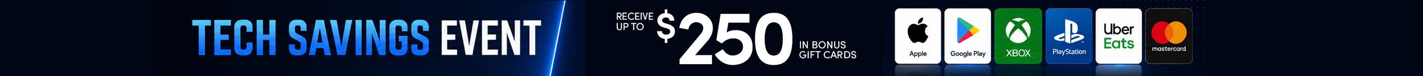 Tech Savings Event Receive up to $250 in bonus gift cards