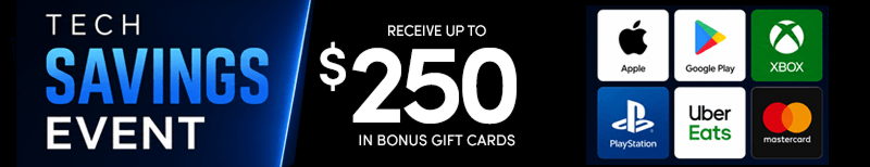 Tech Savings Event Receive up to $250 in bonus gift cards