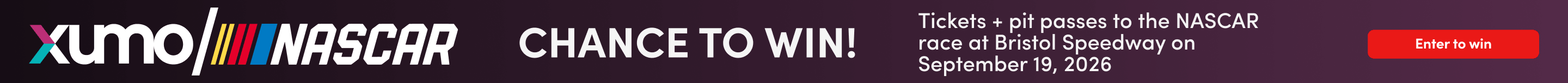 Xumo Nascar Chance to win! tickets + pit passes to the nascar race at Bristol Superspeedway on September 19, 2026
