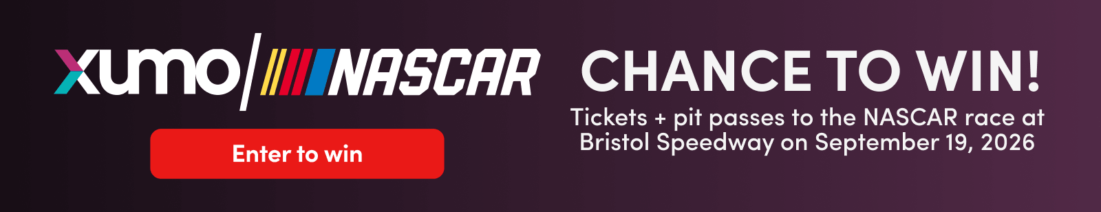 Xumo Nascar Chance to win! tickets + pit passes to the nascar race at Bristol Superspeedway on September 19, 2026
